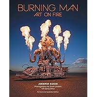 Burning Man: Art on Fire: Revised and Updated Edition Burning Man: Art on Fire: Revised and Updated Edition Hardcover Kindle