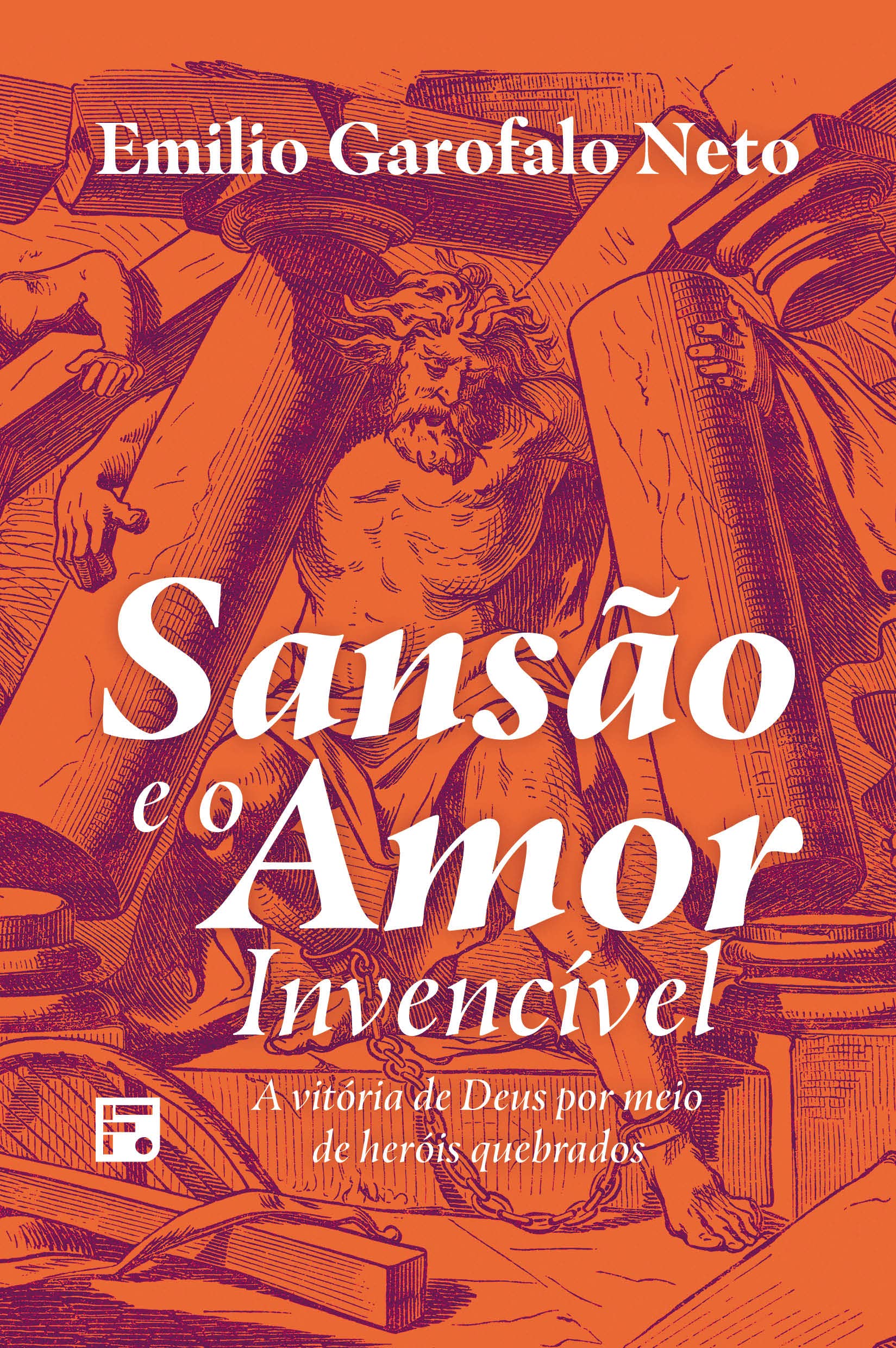 Sansão e o amor invencível: a vitória de Deus por meio de heróis quebrados (Portuguese Edition)