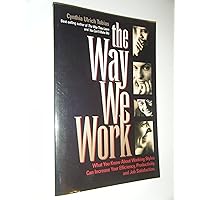 The Way We Work: What You Know about Working Styles Can Increase Your Efficiency, Productivity and Job Satisfaction The Way We Work: What You Know about Working Styles Can Increase Your Efficiency, Productivity and Job Satisfaction Paperback