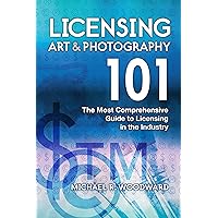 Licensing Art & Photography 101: The Most Comprehensive Guide to Licensing in the Industry Licensing Art & Photography 101: The Most Comprehensive Guide to Licensing in the Industry Kindle