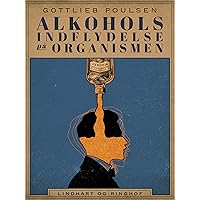 Alkohols indflydelse på organismen (Danish Edition)