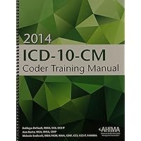 ICD-10-CM Coder Training Manual, 2014 ICD-10-CM Coder Training Manual, 2014 Spiral-bound
