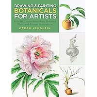 Drawing and Painting Botanicals for Artists: How to Create Beautifully Detailed Plant and Flower Illustrations (Volume 4) (For Artists, 4) Drawing and Painting Botanicals for Artists: How to Create Beautifully Detailed Plant and Flower Illustrations (Volume 4) (For Artists, 4) Paperback Kindle