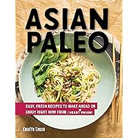 Asian Paleo: Easy, Fresh Recipes to Make Ahead or Enjoy Right Now from I Heart Umami Asian Paleo: Easy, Fresh Recipes to Make Ahead or Enjoy Right Now from I Heart Umami Hardcover Kindle