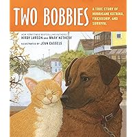 Two Bobbies: A True Story of Hurricane Katrina, Friendship, and Survival Two Bobbies: A True Story of Hurricane Katrina, Friendship, and Survival Hardcover Kindle