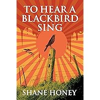 To Hear A Blackbird Sing To Hear A Blackbird Sing Kindle Paperback