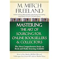 MASTERING THE ART OF SOURCING FOR ONLINE BOOKSELLERS & COLLECTORS: How to Buy Books, DVDs & CDs for at least 80% Below Market Value: Sell on AMAZON, eBay, Abe Books, Barnes & Noble, Half, and Others