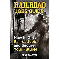Railroad Jobs Guide: How to Get a Railroad Job and Secure Your Future!