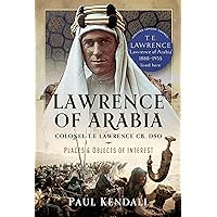 Lawrence of Arabia: Colonel T.E Lawrence CB, DSO – Places and Objects of Interest Lawrence of Arabia: Colonel T.E Lawrence CB, DSO – Places and Objects of Interest Hardcover