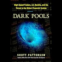 Dark Pools: The Rise of the Machine Traders and the Rigging of the U.S. Stock Market Dark Pools: The Rise of the Machine Traders and the Rigging of the U.S. Stock Market Audible Audiobook Paperback Kindle Hardcover