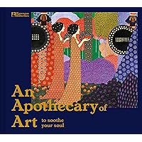 An Apothecary of Art: To soothe your soul An Apothecary of Art: To soothe your soul Kindle Hardcover