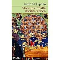 Moneta e civiltà mediterranea (Intersezioni) (Italian Edition) Moneta e civiltà mediterranea (Intersezioni) (Italian Edition) Kindle Paperback