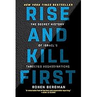 Rise and Kill First: The Secret History of Israel's Targeted Assassinations Rise and Kill First: The Secret History of Israel's Targeted Assassinations Paperback Audible Audiobook Kindle Hardcover
