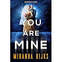 You Are Mine: A gripping up-all-night psychological thriller You Are Mine: A gripping up-all-night psychological thriller Kindle Paperback