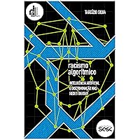 Racismo algorítmico: inteligência artificial e discriminação nas redes digitais (Portuguese Edition) Racismo algorítmico: inteligência artificial e discriminação nas redes digitais (Portuguese Edition) Kindle Paperback