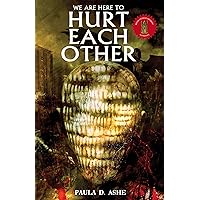 We Are Here To Hurt Each Other We Are Here To Hurt Each Other Kindle Paperback