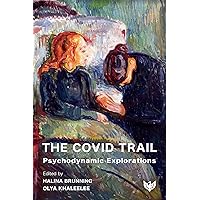 The Covid Trail: Psychodynamic Explorations The Covid Trail: Psychodynamic Explorations Kindle Paperback