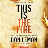 This Is the Fire: What I Say to My Friends About Racism This Is the Fire: What I Say to My Friends About Racism Audible Audiobook Hardcover Kindle Paperback Audio CD