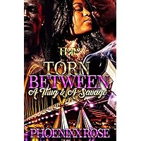 TORN BETWEEN A THUG & A SAVAGE (TORN BETWEEN A THUG & A SAVAGE SERIES Book 1) TORN BETWEEN A THUG & A SAVAGE (TORN BETWEEN A THUG & A SAVAGE SERIES Book 1) Kindle Paperback