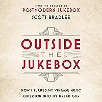 Outside the Jukebox: How I Turned My Vintage Music Obsession into My Dream Gig Outside the Jukebox: How I Turned My Vintage Music Obsession into My Dream Gig Audible Audiobook Hardcover Kindle Audio CD