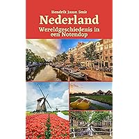 Nederland: Wereldgeschiedenis in een Notendop (Dutch Edition) Nederland: Wereldgeschiedenis in een Notendop (Dutch Edition) Kindle Paperback