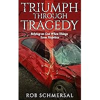 Triumph Through Tragedy: Relying on God When Things Seem Hopeless Triumph Through Tragedy: Relying on God When Things Seem Hopeless Kindle Paperback