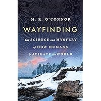 Wayfinding: The Science and Mystery of How Humans Navigate the World Wayfinding: The Science and Mystery of How Humans Navigate the World Hardcover Audible Audiobook Kindle