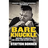 Bare Knuckle: Bobby Gunn, 73–0 Undefeated. A Dad. A Dream. A Fight like You’ve Never Seen. Bare Knuckle: Bobby Gunn, 73–0 Undefeated. A Dad. A Dream. A Fight like You’ve Never Seen. Hardcover Kindle Audible Audiobook Audio CD