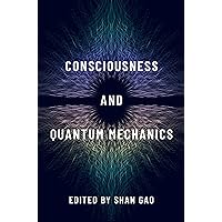 Consciousness and Quantum Mechanics (Philosophy of Mind) Consciousness and Quantum Mechanics (Philosophy of Mind) Hardcover Kindle
