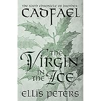 The Virgin in the Ice (The Chronicles of Brother Cadfael Book 6) The Virgin in the Ice (The Chronicles of Brother Cadfael Book 6) Kindle Paperback Audible Audiobook Mass Market Paperback MP3 CD Hardcover