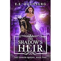 The Shadow’s Heir (The Cursed Queens Book 2) The Shadow’s Heir (The Cursed Queens Book 2) Kindle Hardcover Paperback
