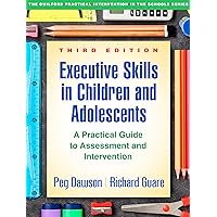 Executive Skills in Children and Adolescents: A Practical Guide to Assessment and Intervention (The Guilford Practical Intervention in the Schools Series) Executive Skills in Children and Adolescents: A Practical Guide to Assessment and Intervention (The Guilford Practical Intervention in the Schools Series) Paperback eTextbook Hardcover