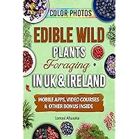Edible Wild Plants Foraging in UK & Ireland: Learn How to Identify Safely and Harvest Nature's Green Gifts (Forager's Guides Book 3) Edible Wild Plants Foraging in UK & Ireland: Learn How to Identify Safely and Harvest Nature's Green Gifts (Forager's Guides Book 3) Kindle Hardcover Paperback