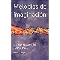 Melodías de imaginación: Cuentos para jóvenes exploradores (Spanish Edition)