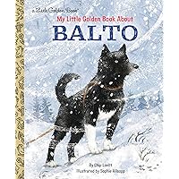 My Little Golden Book About Balto My Little Golden Book About Balto Hardcover Kindle