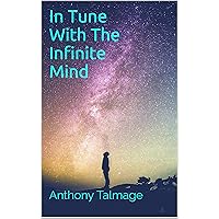 IN TUNE WITH THE INFINITE MIND: Plug into the power of the Cosmos and make things better (Psychic Mind)