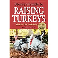 Storey's Guide to Raising Turkeys, 3rd Edition: Breeds, Care, Marketing Storey's Guide to Raising Turkeys, 3rd Edition: Breeds, Care, Marketing Paperback Kindle Hardcover