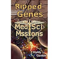 Ripped Genes: A Colonization Science Fiction Adventure (MedSci Missions Science Fiction Book 2)