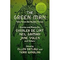 The Green Man: Tales from the Mythic Forest (Mythic Anthologies) The Green Man: Tales from the Mythic Forest (Mythic Anthologies) Kindle