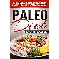 Paleo Diet: Paleo for Beginners - How to Eat Like a Caveman and Get Leaner, Stronger and More Energetic! (Paleo for Beginners, Paleo Cookbook, Paleo Slow Cooker) Paleo Diet: Paleo for Beginners - How to Eat Like a Caveman and Get Leaner, Stronger and More Energetic! (Paleo for Beginners, Paleo Cookbook, Paleo Slow Cooker) Kindle