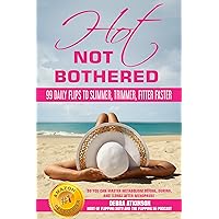 Hot, Not Bothered: 99 Daily Flips to Slimmer, Trimmer, Fitter Faster So You Can Master Metabolism Before, During, and (long) After Menopause Hot, Not Bothered: 99 Daily Flips to Slimmer, Trimmer, Fitter Faster So You Can Master Metabolism Before, During, and (long) After Menopause Kindle Paperback