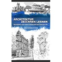 Architektur Zeichnen Lernen: Bauwerke und Stadtlandschaften darstellen (German Edition) Architektur Zeichnen Lernen: Bauwerke und Stadtlandschaften darstellen (German Edition) Kindle Paperback