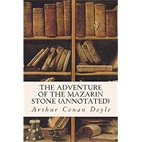 The Adventure of the Mazarin Stone (annotated) The Adventure of the Mazarin Stone (annotated) Kindle Paperback