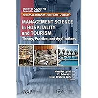 Management Science in Hospitality and Tourism: Theory, Practice, and Applications (Advances in Hospitality and Tourism) Management Science in Hospitality and Tourism: Theory, Practice, and Applications (Advances in Hospitality and Tourism) eTextbook Hardcover Paperback