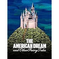 The American Dream and Other Fairy Tales