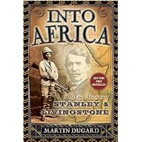Into Africa: The Epic Adventures of Stanley and Livingstone Into Africa: The Epic Adventures of Stanley and Livingstone Kindle Audible Audiobook Paperback Hardcover Audio CD