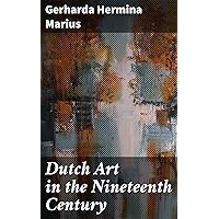 Dutch Art in the Nineteenth Century Dutch Art in the Nineteenth Century Kindle