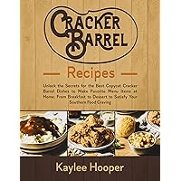 Cracker Barrel Recipes: Unlock the Secrets for the Best Copycat Cracker Barrel Dishes to Make Favorite Menu Items at Home. From Breakfast to Dessert to Satisfy Your Southern Food Craving Cracker Barrel Recipes: Unlock the Secrets for the Best Copycat Cracker Barrel Dishes to Make Favorite Menu Items at Home. From Breakfast to Dessert to Satisfy Your Southern Food Craving Kindle