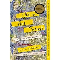 Old In Art School: A Memoir of Starting Over Old In Art School: A Memoir of Starting Over Paperback Kindle Audible Audiobook Hardcover MP3 CD