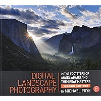 Digital Landscape Photography: In the Footsteps of Ansel Adams and the Masters Digital Landscape Photography: In the Footsteps of Ansel Adams and the Masters Paperback